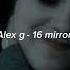 Alex G 16 Mirrors Sped Up