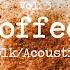 Cozy Coffeehouse An Indie Folk Acoustic Playlist Vol 3