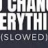 You Changed Everything Slowed