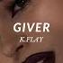 K Flay Giver Slowed Down To Perfection Reverb Lyrics