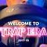 WELCOME TO TRAP ERA 17 18 Mashup