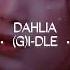 G I DLE DAHLIA SPED UP