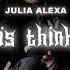 All I Do Is Think About U Julia Alexa Official Lyric Video