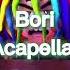 6IX9INE BORI ACAPELLA