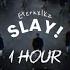 SLAY Eternxlkzmusic 1 HOUR Vers