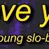 Young Slo Be I Love You Lyrics Do You Love Me Baby I Know You Love Me Baby