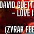 David Guetta Morten Love Is Gone Zyrak Feeling Edit