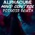 AlphaCube Mind Control Poinoir Remix ENDLESSKY AUDIO