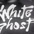 WHITE GHOST