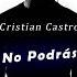 Cristian Castro No Podrás Remix Dj Atma