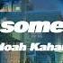 Hurt Somebody Lyrics Noah Kahan