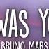 Bruno Mars When I Was Your Man Lyrics