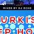 Türkçe Deep House Vocal House Set 2022 Turkish Deep House Nonstop Mix Mixed By DJ ECHO