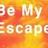 Be My Escape Feat Abigail Barlow