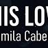 CAMILA CABELLO THIS LOVE Lyrics