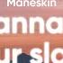 Måneskin I WANNA BE YOUR SLAVE Clean Lyrics