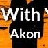 Akon Be With You Lyrics Video