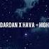 DARDAN X HAVA HIGH Slowed