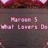 Maroon 5 What Lovers Do Ft SZA Extended