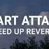 HEART ATTACK SPEED UP REVERB