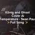 König And Ghost Cover Ai Temperature Sean Paul