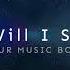 When WillI See You OurMusicBox Special Request Read Description