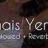 Jamais Yensak Lyna Mahyem Ft Numidia Lezoul Slowed Reverb