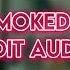 Smoked Out Edit Audio V1