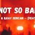 Yves V Ilkay Sencan Not So Bad Feat Emie Official Lyric Video