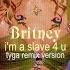 Britney Spears I M A Slave 4 U Tyga Remix Version Visualizer