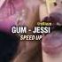 GUM JESSI SPEED UP JESSI GUM CHALLENGE