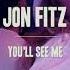 Jon Fitz You Ll See Me Original Mix