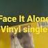 Face It Alone Vinyl Single