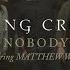 Casting Crowns Nobody Official Music Video Ft Matthew West