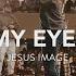 Open My Eyes Lord More Precious Than Silver Jesus Image Steffany Gretzinger