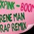 BLACKPINK BOOMBAYAH 붐바야 Grene Man Trap Remix