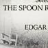 Selections From THE SPOON RIVER ANTHOLOGY By Edgar Lee Masters