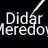 Didarmuhammetmeredow Didar Meredow Gelmedin Mp3