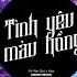 Tình Yêu Màu Hồng Orinn Remix Hồ Văn Quý X Xám Nhạc Trẻ Remix Căng Cực Gây Nghiện Hay Nhất