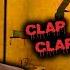 If I Clap Too Late I M DONE FOR Clap Clap