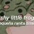 Shy Little Frog From Tiktok Lyrics Español