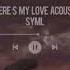 Where S My Love Acoustic SYML Slowed Rain Sounds