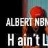 AlbertNbn H Aint L Official Music Video