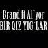 Brand Alyor Bir Qiz Yiglar Klip