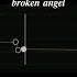 BROKEN ANGEL Slowed With Capcut