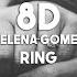 Selena Gomez Ring 8D Audio