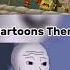 Cartoons Then Vs Now Im Just A Freak Meme Shorts Memes Wojak