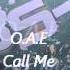 O A E Call Me