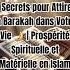 8 Secrets Pour Attirer La Barakah Dans Votre Vie Prospérité Spirituelle Et Matérielle En Islam