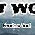 DON T WORRY FEARLESS SOUL